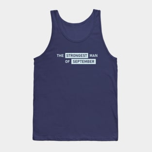 The Strongest Man of September Tank Top